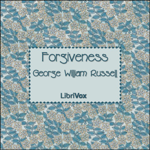 Forgiveness (Russell) - George William RUSSELL Audiobooks - Free Audio Books | Knigi-Audio.com/en/