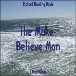 The Make-Believe Man - Richard Harding Davis Audiobooks - Free Audio Books | Knigi-Audio.com/en/