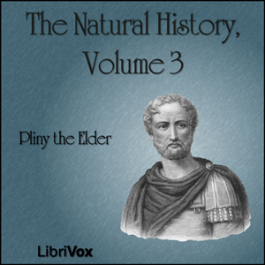 The Natural History Volume 3 - Pliny the Elder Audiobooks - Free Audio Books | Knigi-Audio.com/en/
