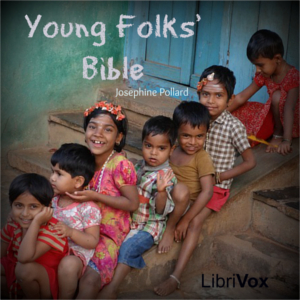 Young Folks' Bible - Josephine Pollard Audiobooks - Free Audio Books | Knigi-Audio.com/en/