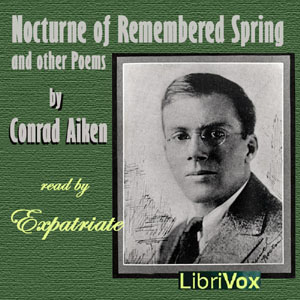 Nocturne of Remembered Spring, and Other Poems - Conrad Aiken Audiobooks - Free Audio Books | Knigi-Audio.com/en/