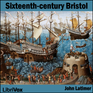 Sixteenth-century Bristol - John LATIMER Audiobooks - Free Audio Books | Knigi-Audio.com/en/