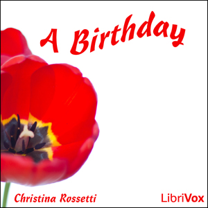A Birthday - Christina ROSSETTI Audiobooks - Free Audio Books | Knigi-Audio.com/en/