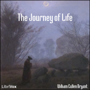 The Journey of Life - William Cullen Bryant Audiobooks - Free Audio Books | Knigi-Audio.com/en/