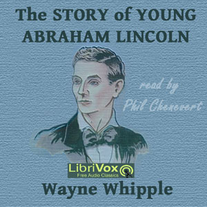 The Story of Young Abraham Lincoln - Wayne WHIPPLE Audiobooks - Free Audio Books | Knigi-Audio.com/en/