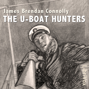The U-boat Hunters - James Brendan Connolly Audiobooks - Free Audio Books | Knigi-Audio.com/en/