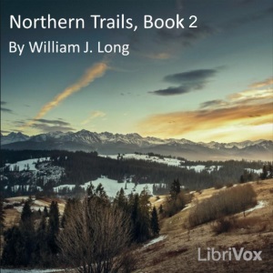 Northern Trails, Book 2 - William J. Long Audiobooks - Free Audio Books | Knigi-Audio.com/en/