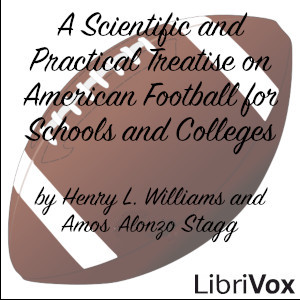 A Scientific and Practical Treatise on American Football for Schools and Colleges - Henry L. WILLIAMS Audiobooks - Free Audio Books | Knigi-Audio.com/en/