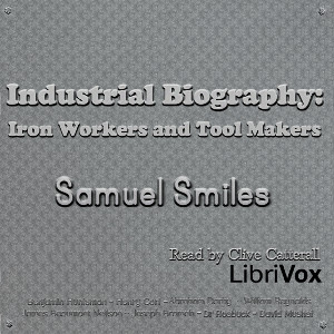 Industrial Biography: Iron Workers and Tool Makers - Samuel Smiles Audiobooks - Free Audio Books | Knigi-Audio.com/en/