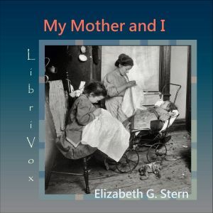 My Mother and I - Elizabeth Gertrude STERN Audiobooks - Free Audio Books | Knigi-Audio.com/en/