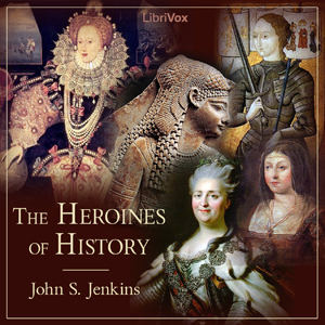 The Heroines of History - John S. JENKINS Audiobooks - Free Audio Books | Knigi-Audio.com/en/