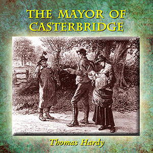 The Mayor of Casterbridge (version 2) - Thomas Hardy Audiobooks - Free Audio Books | Knigi-Audio.com/en/