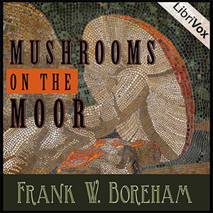 Mushrooms on the Moor - Frank W. Boreham Audiobooks - Free Audio Books | Knigi-Audio.com/en/