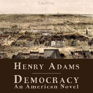 Democracy - An American Novel - Henry Brooks Adams Audiobooks - Free Audio Books | Knigi-Audio.com/en/