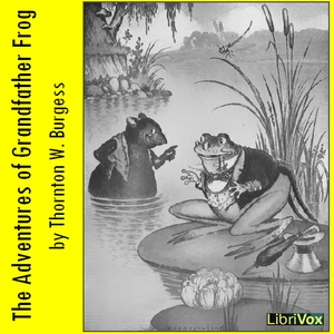 The Adventures of Grandfather Frog - Thornton W. Burgess Audiobooks - Free Audio Books | Knigi-Audio.com/en/