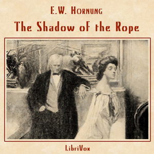 The Shadow of the Rope - E. W. Hornung Audiobooks - Free Audio Books | Knigi-Audio.com/en/