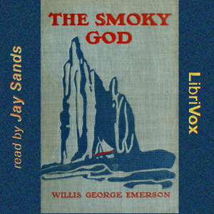 The Smoky God or a Voyage to the Inner World - Willis George EMERSON Audiobooks - Free Audio Books | Knigi-Audio.com/en/