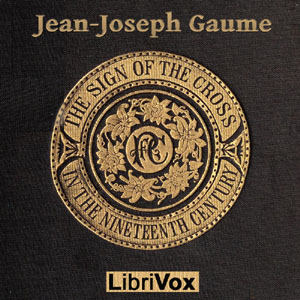 The Sign of the Cross in the Nineteenth Century - Jean-Joseph GAUME Audiobooks - Free Audio Books | Knigi-Audio.com/en/