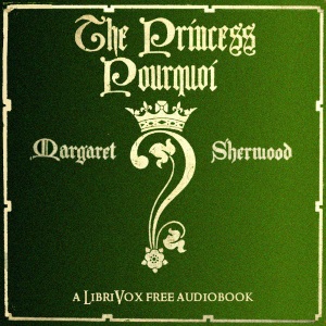 The Princess Pourquoi - Margaret P. SHERWOOD Audiobooks - Free Audio Books | Knigi-Audio.com/en/