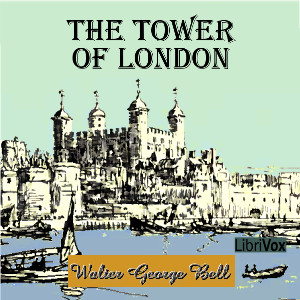 The Tower of London - Walter George BELL Audiobooks - Free Audio Books | Knigi-Audio.com/en/