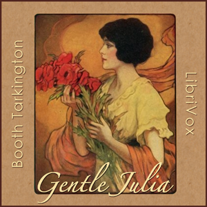 Gentle Julia - Booth Tarkington Audiobooks - Free Audio Books | Knigi-Audio.com/en/