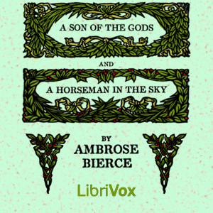 A Son of the Gods and A Horseman in the Sky - Ambrose Bierce Audiobooks - Free Audio Books | Knigi-Audio.com/en/