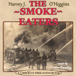 The Smoke Eaters - Harvey Jerrold O'HIGGINS Audiobooks - Free Audio Books | Knigi-Audio.com/en/