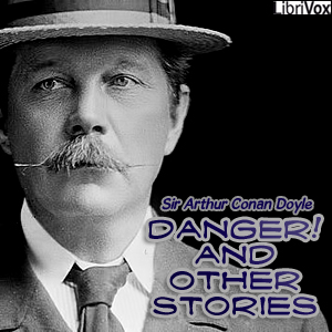 Danger! and Other Stories - Sir Arthur Conan Doyle Audiobooks - Free Audio Books | Knigi-Audio.com/en/