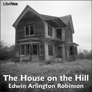 The House on the Hill - Edwin Arlington ROBINSON Audiobooks - Free Audio Books | Knigi-Audio.com/en/