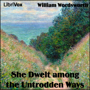 She Dwelt among the Untrodden Ways - William Wordsworth Audiobooks - Free Audio Books | Knigi-Audio.com/en/