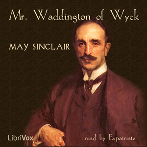 Mr. Waddington of Wyck - May Sinclair Audiobooks - Free Audio Books | Knigi-Audio.com/en/