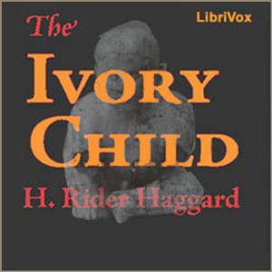 The Ivory Child - H. Rider Haggard Audiobooks - Free Audio Books | Knigi-Audio.com/en/