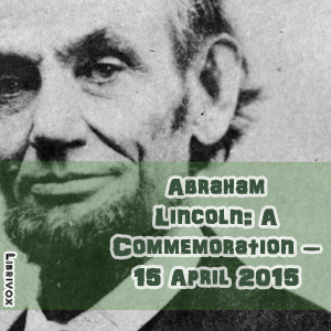 Abraham Lincoln:  A Commemoration – 15 April 2015 - Various Audiobooks - Free Audio Books | Knigi-Audio.com/en/