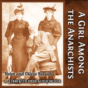 A Girl Among the Anarchists - Olivia Rossetti Agresti Audiobooks - Free Audio Books | Knigi-Audio.com/en/