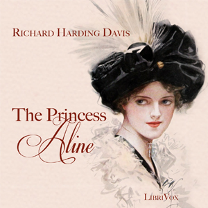 The Princess Aline - Richard Harding Davis Audiobooks - Free Audio Books | Knigi-Audio.com/en/