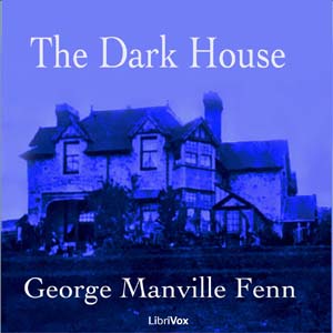 The Dark House - George Manville Fenn Audiobooks - Free Audio Books | Knigi-Audio.com/en/