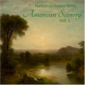 American Scenery, Vol. 2 - Nathaniel Parker Willis Audiobooks - Free Audio Books | Knigi-Audio.com/en/