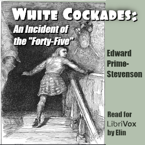 White Cockades: An Incident of the "Forty-Five" - Edward Irenaeus Prime-Stevenson Audiobooks - Free Audio Books | Knigi-Audio.com/en/