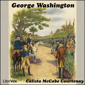 George Washington - Calista McCabe COURTENAY Audiobooks - Free Audio Books | Knigi-Audio.com/en/