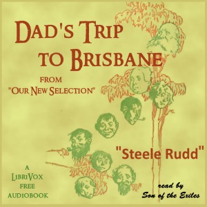 Dad's Trip to Brisbane (from Our New Selection) - Steele RUDD Audiobooks - Free Audio Books | Knigi-Audio.com/en/