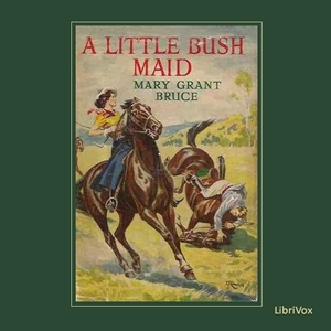 A Little Bush Maid - Mary Grant BRUCE Audiobooks - Free Audio Books | Knigi-Audio.com/en/