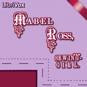 Mabel Ross, the Sewing Girl - Unknown Audiobooks - Free Audio Books | Knigi-Audio.com/en/