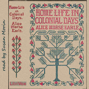 Home Life in Colonial Days - Alice Morse EARLE Audiobooks - Free Audio Books | Knigi-Audio.com/en/