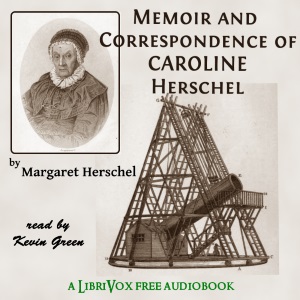 Memoir and Correspondence of Caroline Herschel - Margaret HERSCHEL Audiobooks - Free Audio Books | Knigi-Audio.com/en/