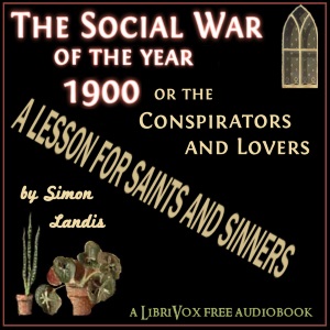 An Entirely New Feature of a Thrilling Novel! Entitled, The Social War of the year 1900; or, The Conspirators and Lovers! - Simon LANDIS Audiobooks - Free Audio Books | Knigi-Audio.com/en/