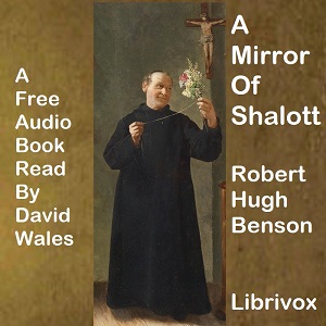 A Mirror Of Shalott - Robert Hugh Benson Audiobooks - Free Audio Books | Knigi-Audio.com/en/