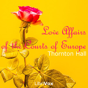 Love Affairs of the Courts of Europe - Thornton Hall Audiobooks - Free Audio Books | Knigi-Audio.com/en/