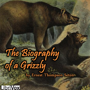 The Biography of a Grizzly (version 2) - Ernest Thompson Seton Audiobooks - Free Audio Books | Knigi-Audio.com/en/