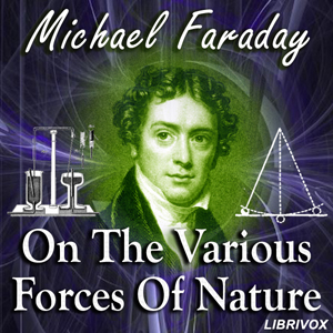 On the Various Forces of Nature - Michael FARADAY Audiobooks - Free Audio Books | Knigi-Audio.com/en/