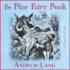 The Blue Fairy Book - Andrew Lang Audiobooks - Free Audio Books | Knigi-Audio.com/en/